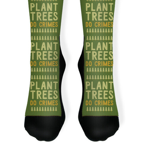 Plant Trees Do Crimes Sock