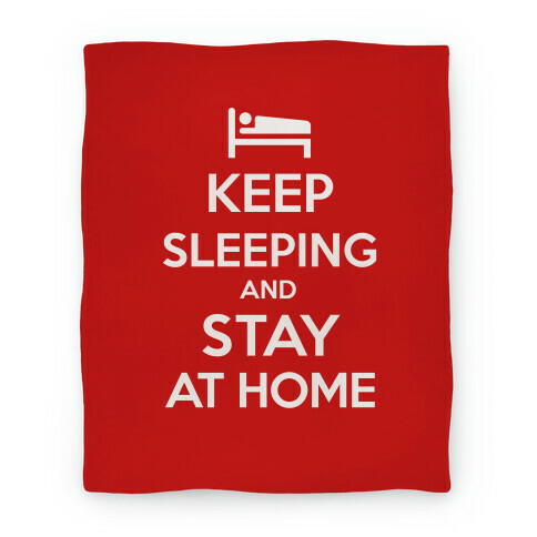 Keep Sleeping and Stay at Home Blanket Blanket