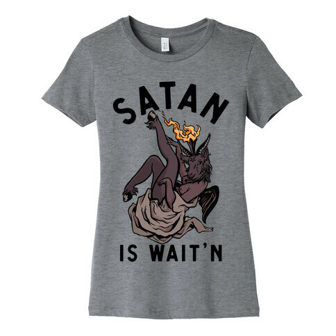 Satan Is Wait'n Womens T-Shirt