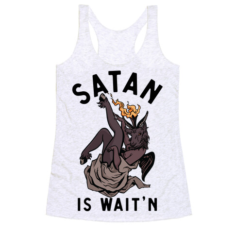 Satan Is Wait'n Racerback Tank Top