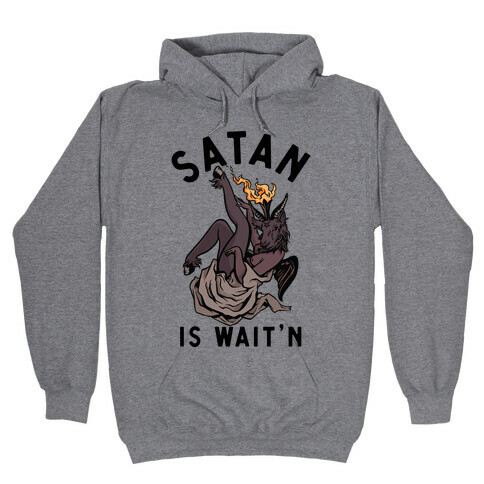 Satan Is Wait'n Hooded Sweatshirt