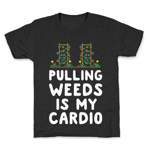 Pulling Weeds Is My Cardio Kids T-Shirt