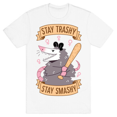 Stay Trashy, Stay Smashy T-Shirt