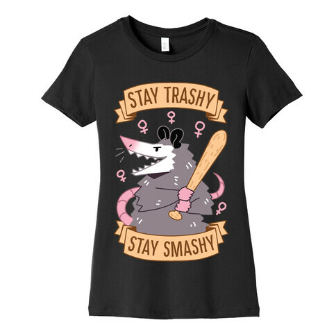 Stay Trashy, Stay Smashy Womens T-Shirt