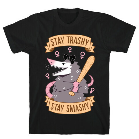 Stay Trashy, Stay Smashy T-Shirt