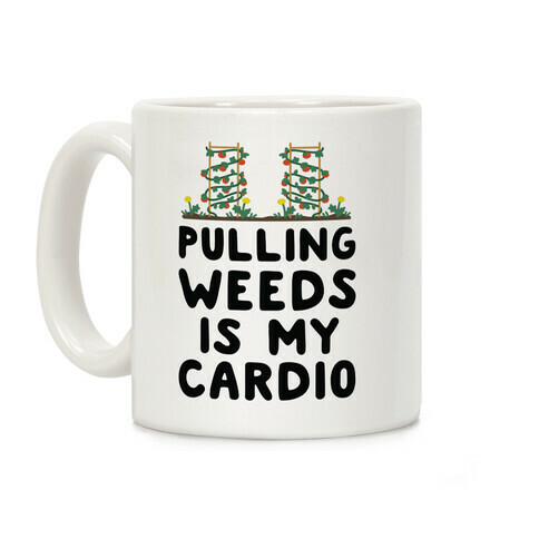 Pulling Weeds Is My Cardio Coffee Mug