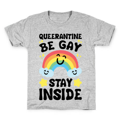 Queerantine Be Gay Stay Inside Kids T-Shirt