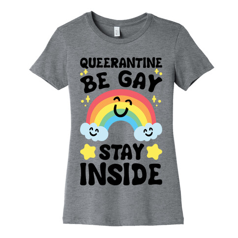 Queerantine Be Gay Stay Inside Womens T-Shirt