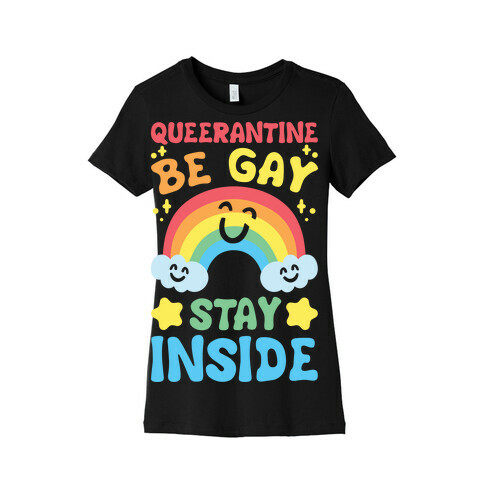 Queerantine Be Gay Stay Inside White Print Womens T-Shirt
