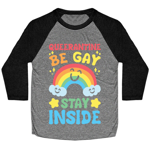 Queerantine Be Gay Stay Inside White Print Baseball Tee