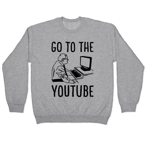 Go To The Youtube Pullover