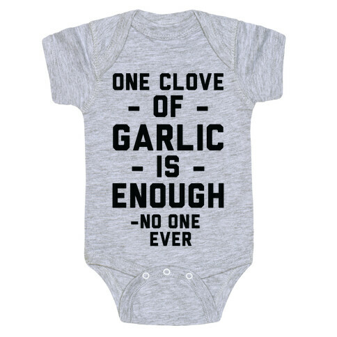 One Clove of Garlic is Enough - No One Ever Baby One-Piece