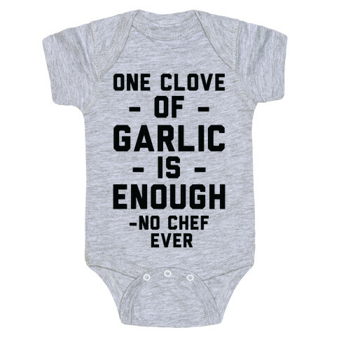 One Clove of Garlic is Enough - No Chef Ever Baby One-Piece