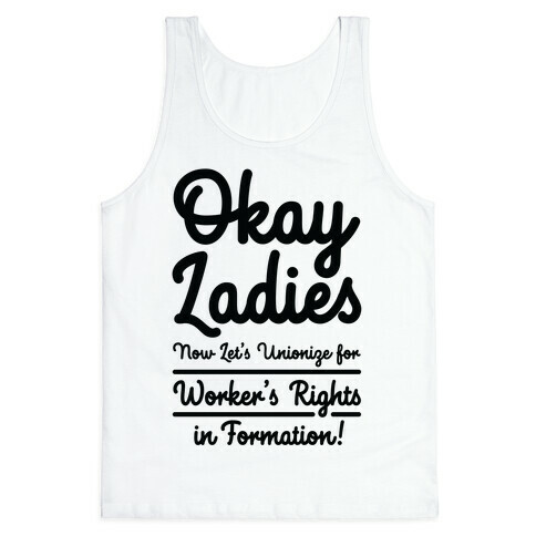 Okay Ladies Now Let's Unionize for Worker's Rights in Formation Tank Top