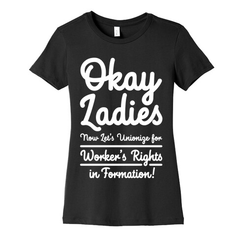 Okay Ladies Now Let's Unionize for Worker's Rights in Formation Womens T-Shirt