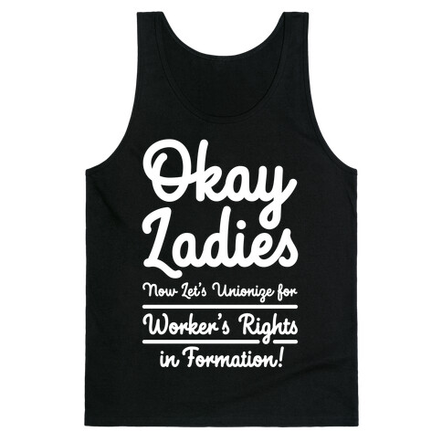 Okay Ladies Now Let's Unionize for Worker's Rights in Formation Tank Top