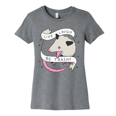 Live, Laugh, Be Trashy Opossum Womens T-Shirt