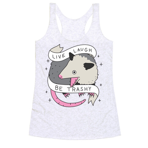 Live, Laugh, Be Trashy Opossum Racerback Tank Top