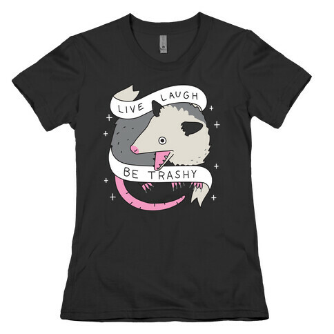 Live, Laugh, Be Trashy Opossum Womens T-Shirt