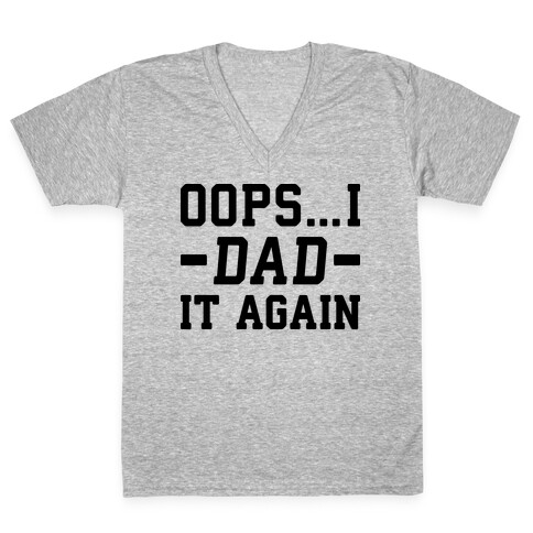 Oops...I Dad It Again V-Neck Tee Shirt