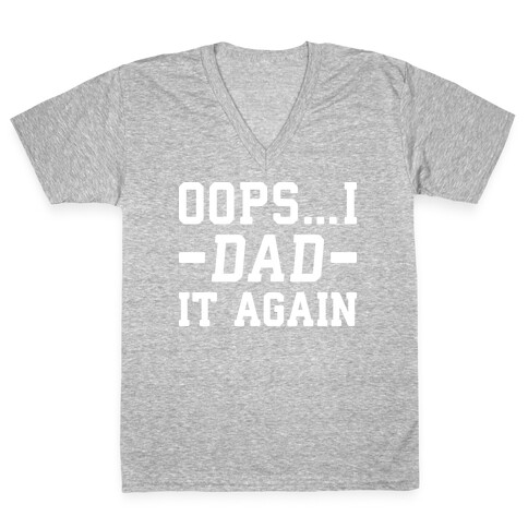 Oops...I Dad It Again V-Neck Tee Shirt