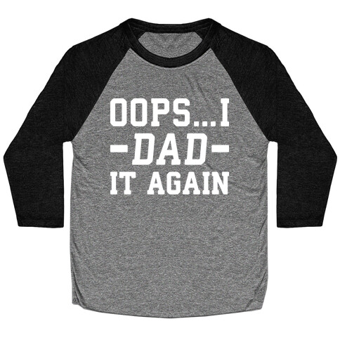 Oops...I Dad It Again Baseball Tee