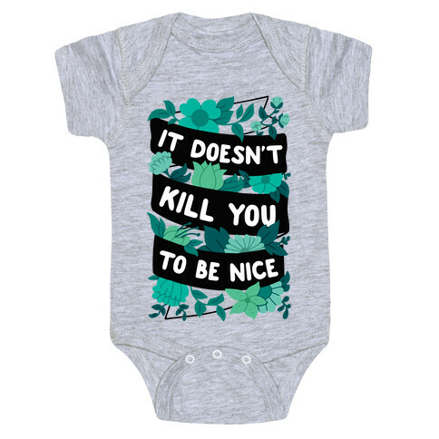 It Doesn't Kill You To Be Nice Baby One-Piece
