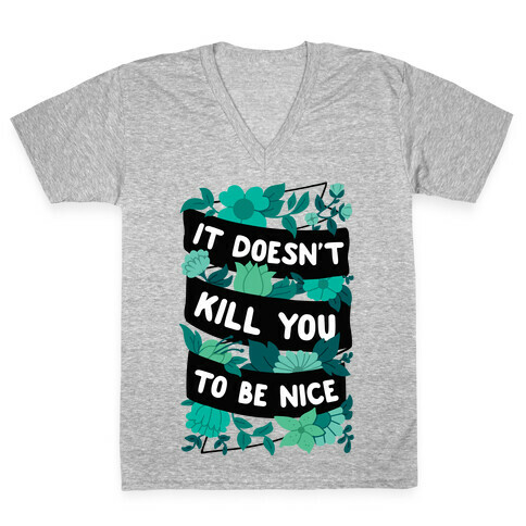 It Doesn't Kill You To Be Nice V-Neck Tee Shirt