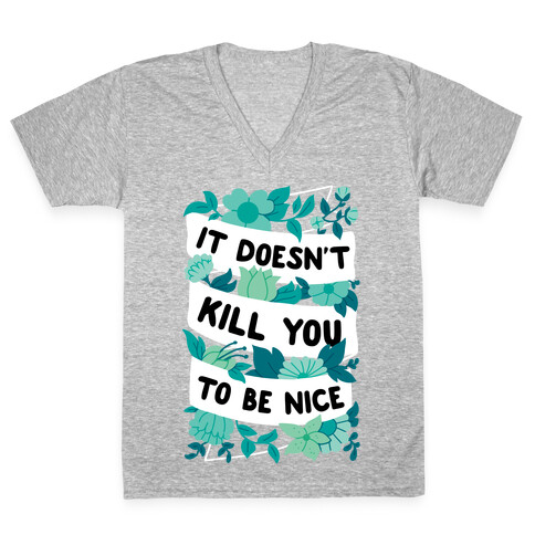 It Doesn't Kill You To Be Nice V-Neck Tee Shirt