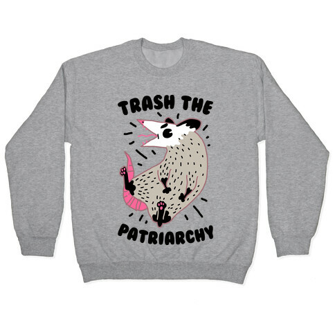 Trash the Patriarchy  Pullover