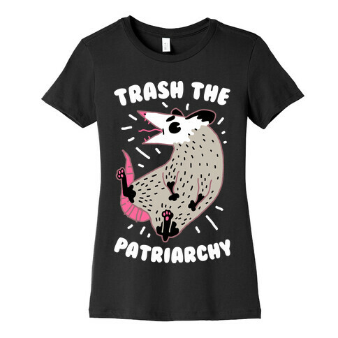 Trash the Patriarchy  Womens T-Shirt