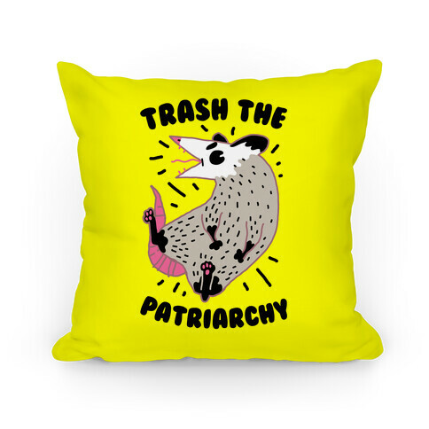 Trash the Patriarchy  Pillow