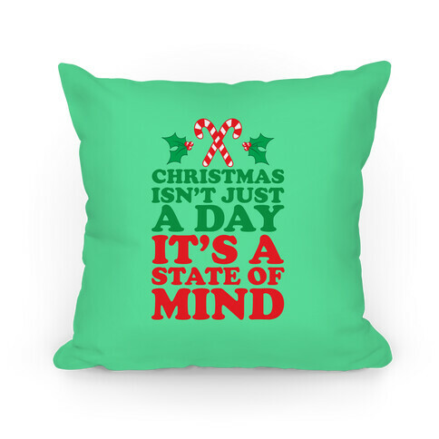 Christmas Isn't Just A Day It's A State Of Mind Pillow