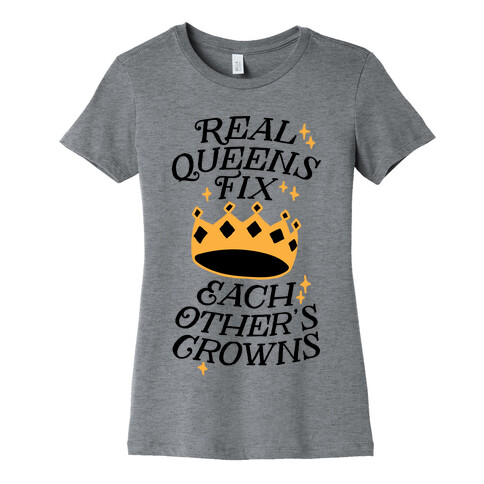 Real Queens Fix Each Other's Crowns Womens T-Shirt