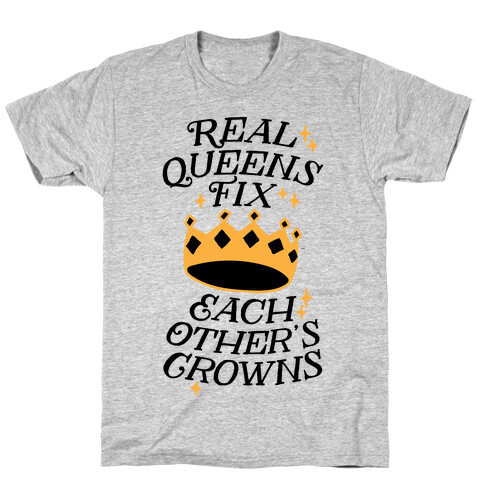Real Queens Fix Each Other's Crowns T-Shirt