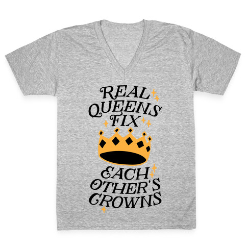 Real Queens Fix Each Other's Crowns V-Neck Tee Shirt