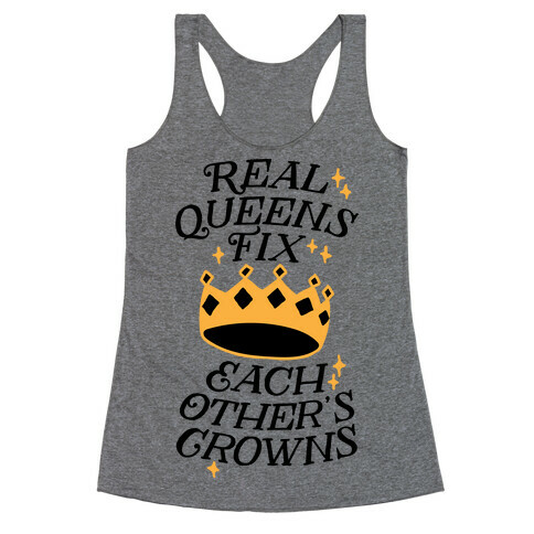 Real Queens Fix Each Other's Crowns Racerback Tank Top