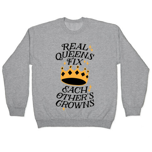Real Queens Fix Each Other's Crowns Pullover