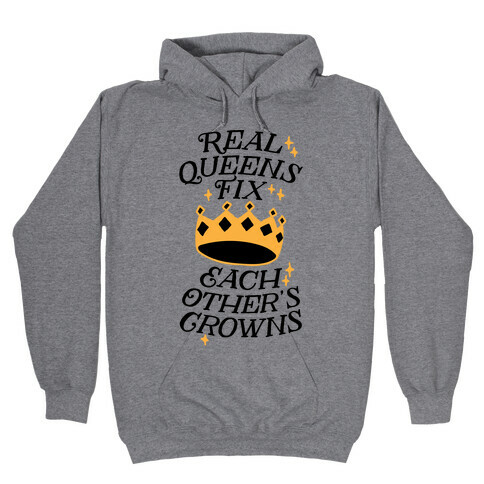 Real Queens Fix Each Other's Crowns Hooded Sweatshirt