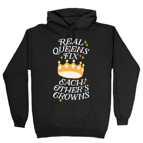 Real Queens Fix Each Other's Crowns Hooded Sweatshirt