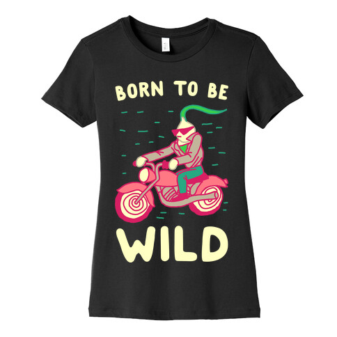 Born to be Wild Onion Womens T-Shirt