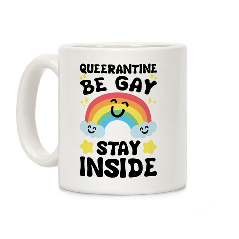 Queerantine Be Gay Stay Inside Coffee Mug