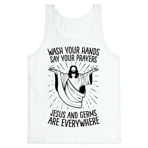 Wash Your Hands, Say Your Prayers, Jesus and Germs Are Everywhere Tank Top