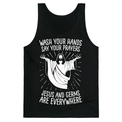Wash Your Hands, Say Your Prayers, Jesus and Germs Are Everywhere Tank Top
