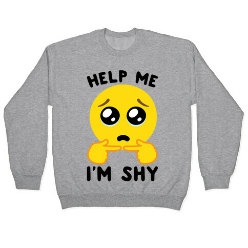 Help My I'm Shy Parody Pullover
