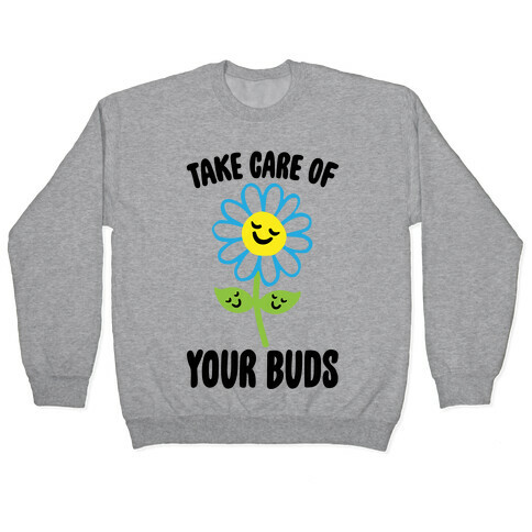 Take Care of Your Buds Pullover
