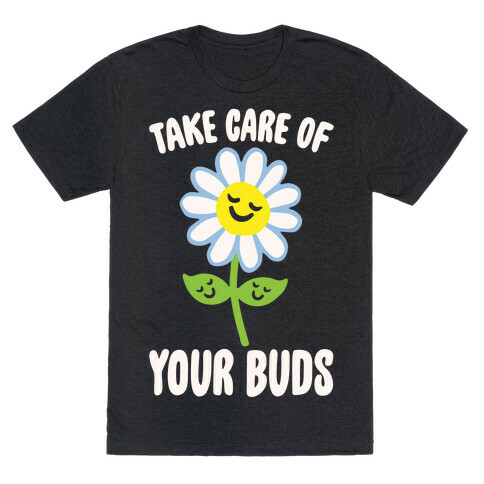 Take Care of Your Buds White Print T-Shirt