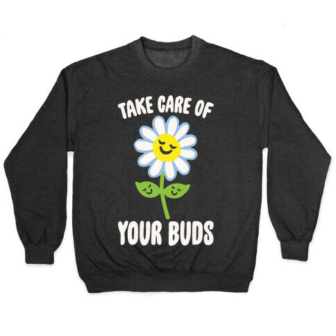 Take Care of Your Buds White Print Pullover