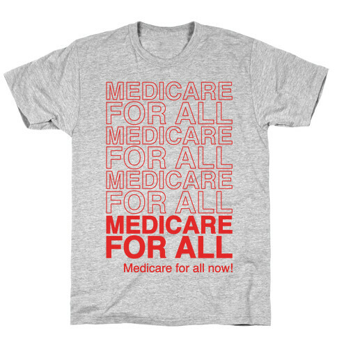 Medicare For All  T-Shirt