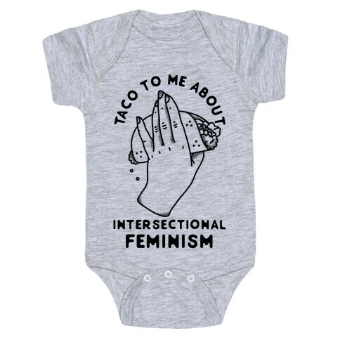 Taco To Me About Intersectional Feminism Baby One-Piece